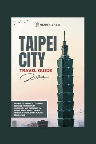 Taipei City travel guide: From Skyscrapers to Temples, Embrace the Fusion of Modernity and Tradition in Taipei, Where Every Corner Reveals a Story, ... (Adventure & Fun Awaits Series, Band 10) von Independently published